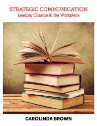 Strategic Communication: Leading Change in the Workplace