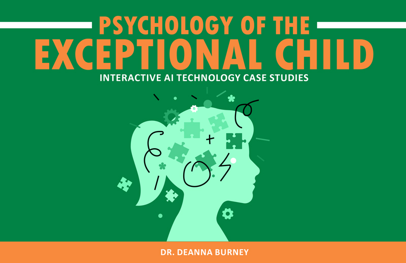 Psychology of the Exceptional Child - Interactive AI Techology Case Studies