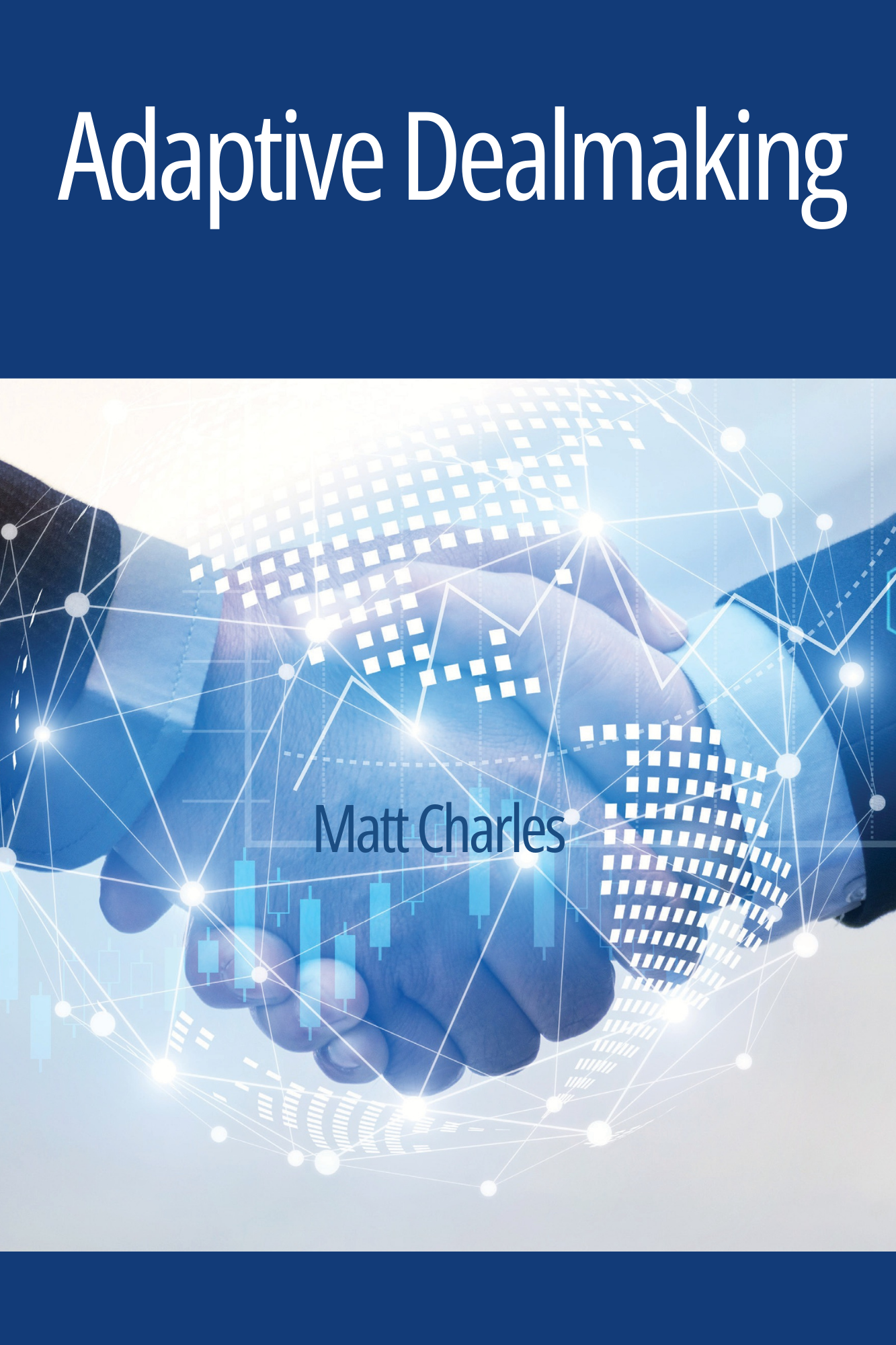 Adaptive Dealmaking: An Innovative Approach to Negotiation