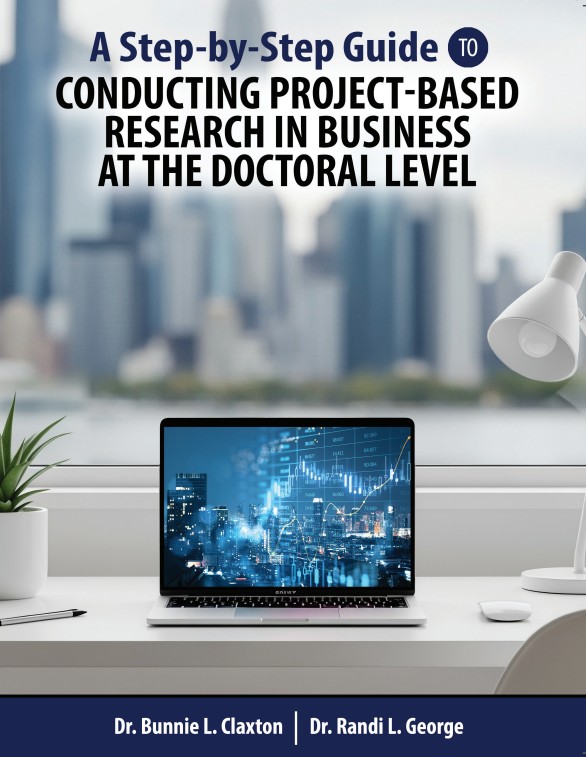 A Step-by-Step Guide to Conducting Project-Based Research in Business at the Doctoral Level