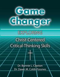 Game Changer: Exploring Christ-Centered Critical-Thinking Skills