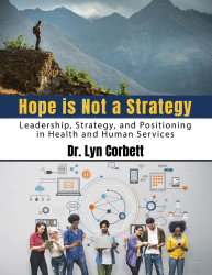 Hope is Not a Strategy: Leadership and Positioning in Health and Human Services