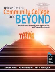 Thriving in the Community College and Beyond: Research-Based Strategies for Academic Success and Personal Development