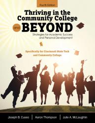 Thriving in the Community College and Beyond: Strategies for Academic Success and Personal Development: Specifically for Cincinnati State Tech and Community College