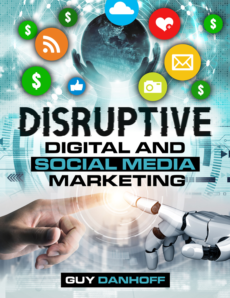Disruptive Digital and Social Media Marketing