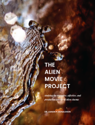 The Alien Movie Project: Studying the Narrative, Affective and Production Politics of Alien Stories in Cinema