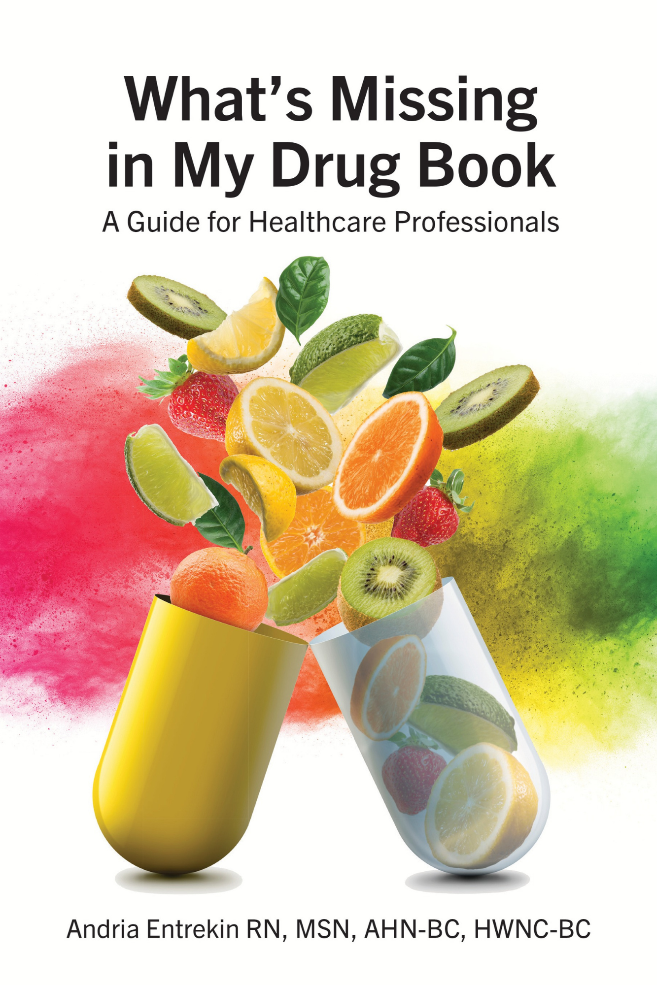 What's Missing in My Drug Book: A Guide for Healthcare Professionals