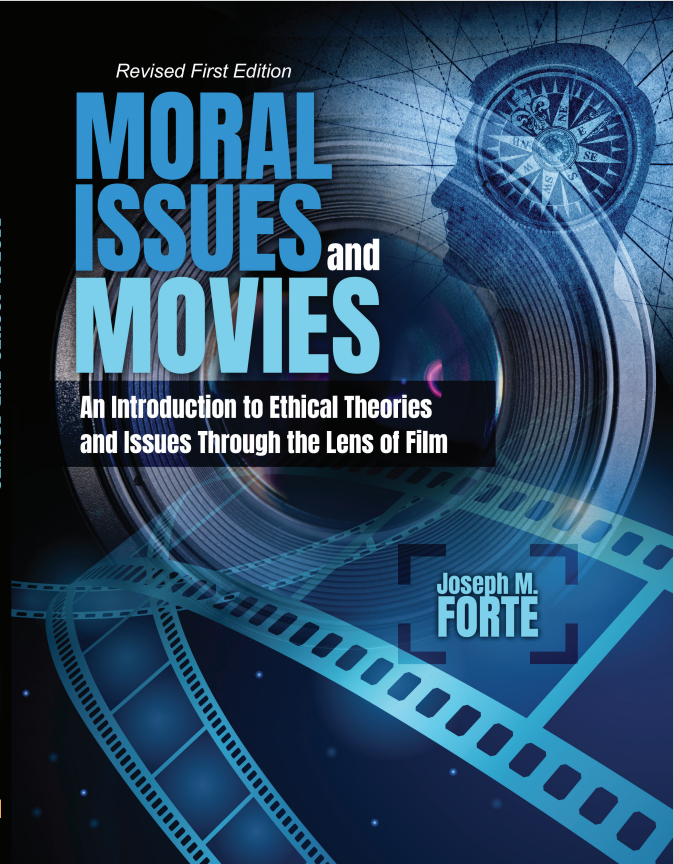 Moral Issues and Movies: An Introduction to Ethical Theories and Issues through the Lens of Film