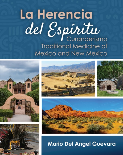 La Herencia del Espíritu: Curanderismo Traditional Medicine of Mexico and New Mexico
