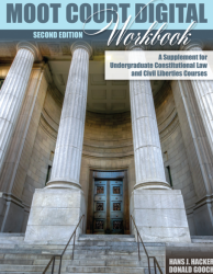 Moot Court Digital Workbook: A Supplement for Undergraduate Constitutional Law and Civil Liberties Courses