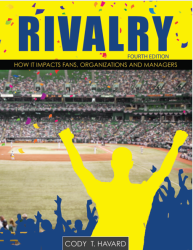 Rivalry: How It Impacts Fans, Organizations and Managers