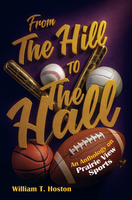 From 'The Hill' to 'The Hall': An Anthology on Prairie View Sports