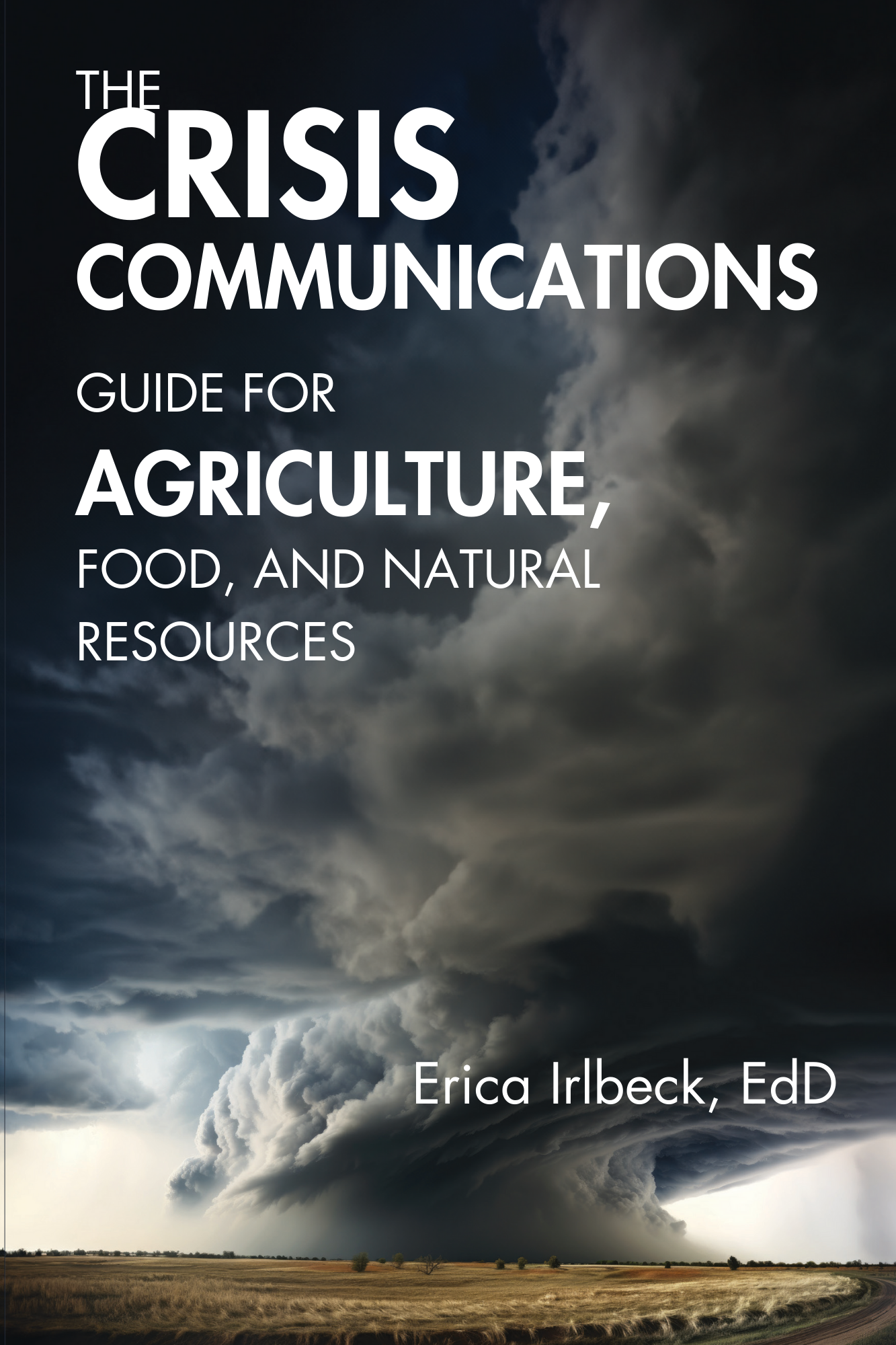 The Crisis Communications Guide for Agriculture, Food, and Natural Resources
