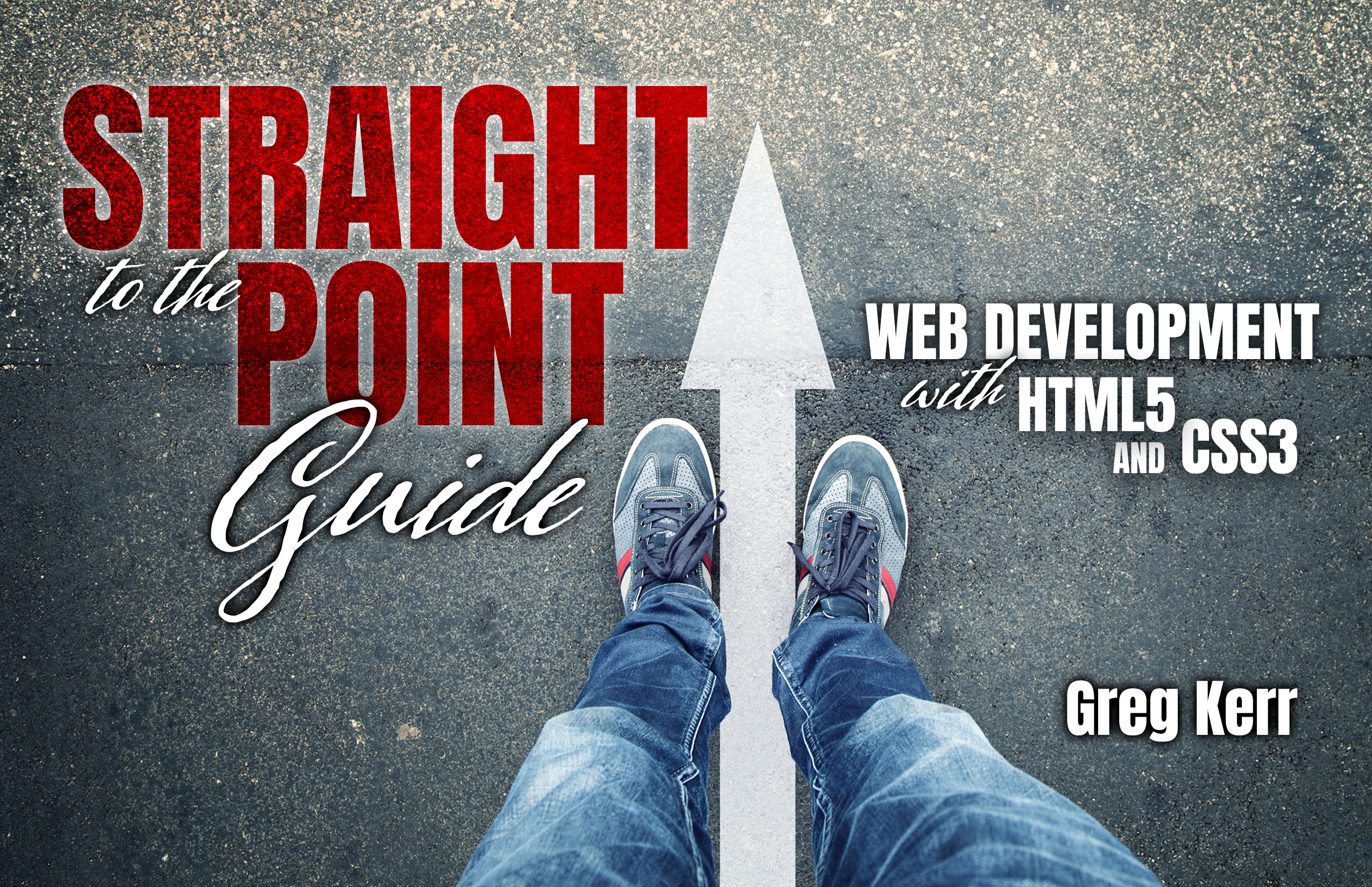 Straight to the Point Guide: Web Development with HTML5 and CSS3