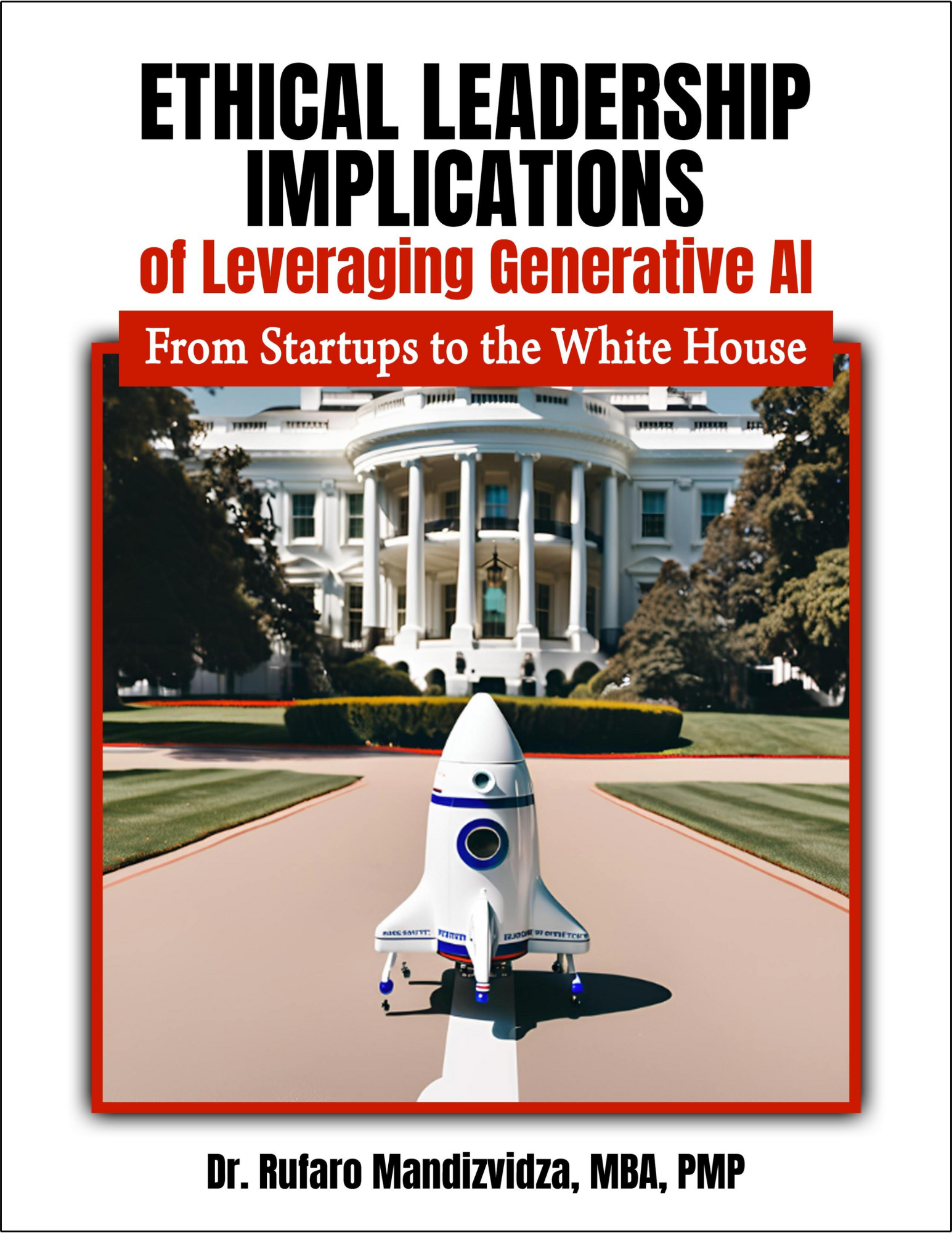 Ethical Leadership Implications of Leveraging Generative AI: From Startups to The White House