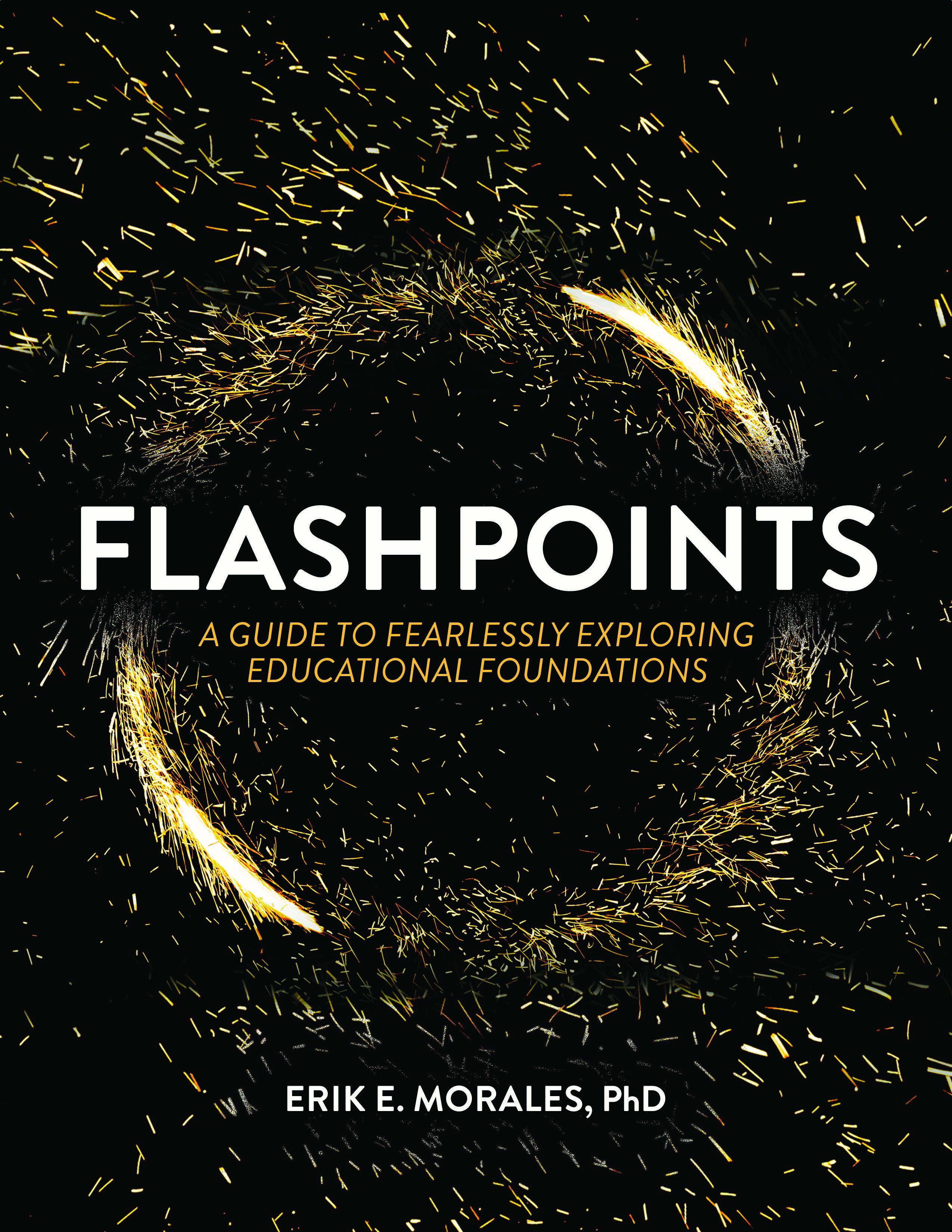 Flashpoints: A Guide to Fearlessly Exploring Educational Foundations