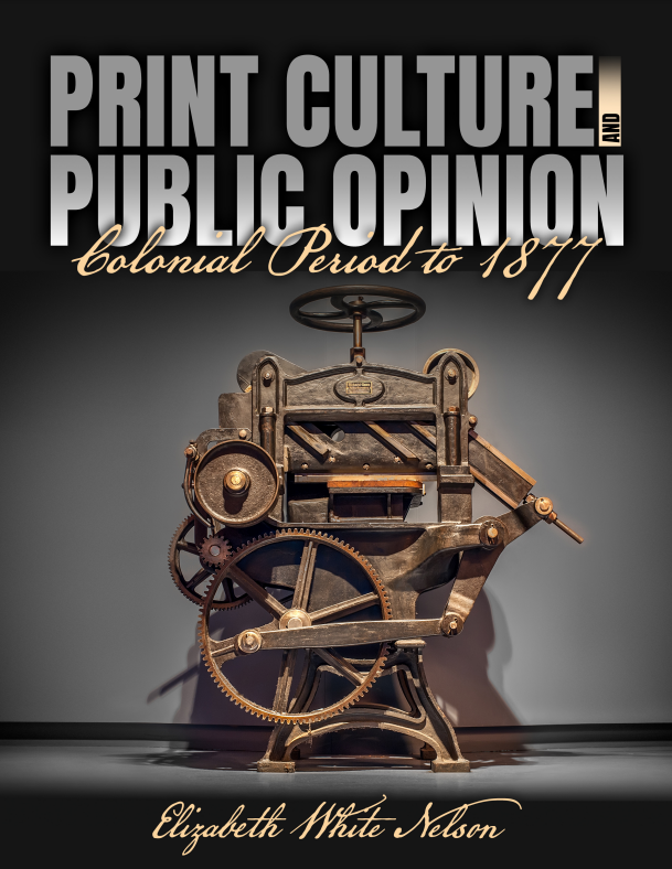 Print Culture and Public Opinion: Colonial Period to 1877
