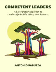 Competent Leaders, an Integrated Approach to Leadership for Life, Work, and Business
