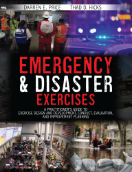 Emergency and Disaster Exercises: A Practitioner's Guide to Exercise Design and Development, Conduct, Evaluation, and Improvement Planning