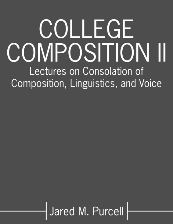 College Composition II: Lectures on Consolation of Composition, Linguistics, and Voice