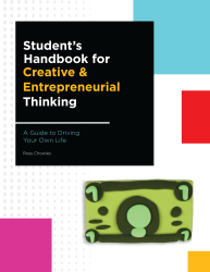 Student's Handbook for Creative and Entrepreneurial Thinking: A Guide to Driving Your Own Life