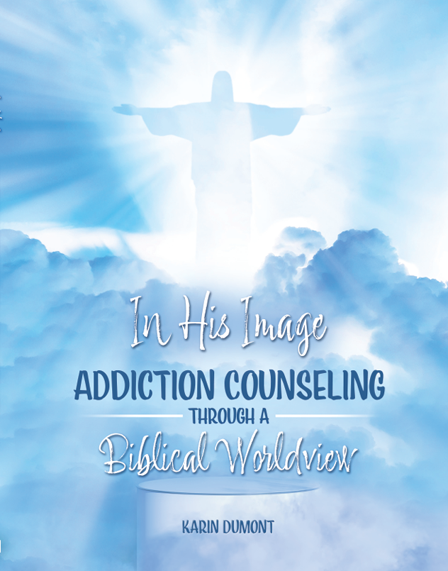 In His Image: Addiction Counseling Through a Biblical Worldview