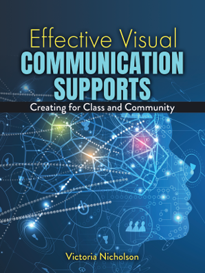 Effective Visual and Communication Supports: Creating for Classroom and Community
