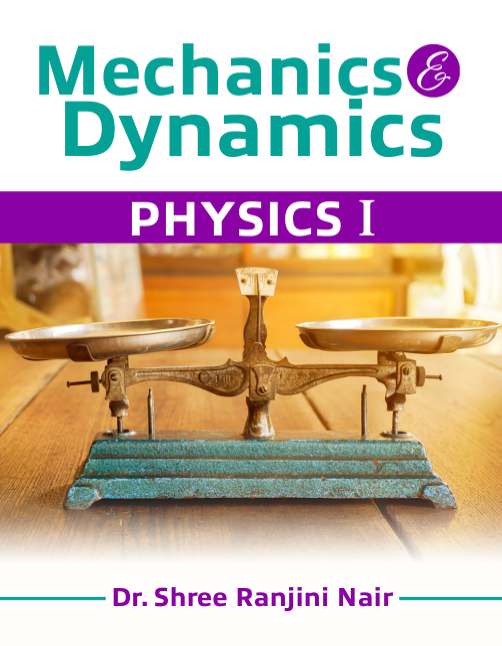 Mechanics & Dynamics: Physics I