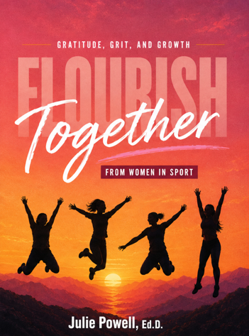 Flourish Together: Gratitude, Grit, and Growth for Women in Sport