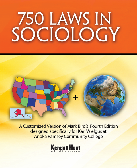 750 Laws in Sociology: A Customized Version of Mark Bird's 4th Edition designed specifically for Karl Wielgus at Anoka Ramsey Community College
