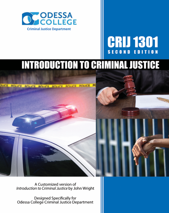 Introduction to Criminal Justice CRIJ 1301: A Customized Version of Introduction to Criminal Justice by John Wright, Designed Specifically for Odessa College Criminal Justice Department