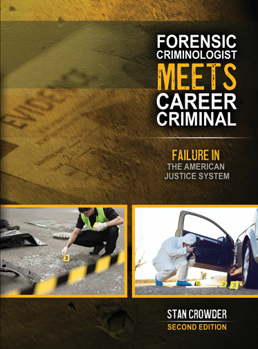 Forensic Criminologist Meets Career Criminal: Failure in the American Justice System