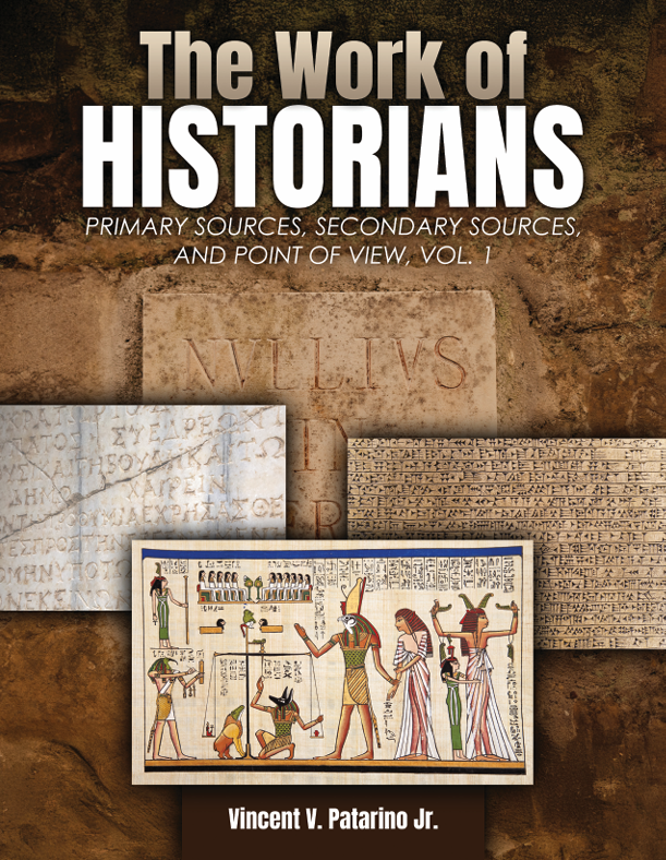 The Work of Historians: Primary Sources, Secondary Sources, and Point of View, Vol. 1