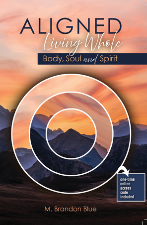Aligned: Living Whole: Body, Soul and Spirit