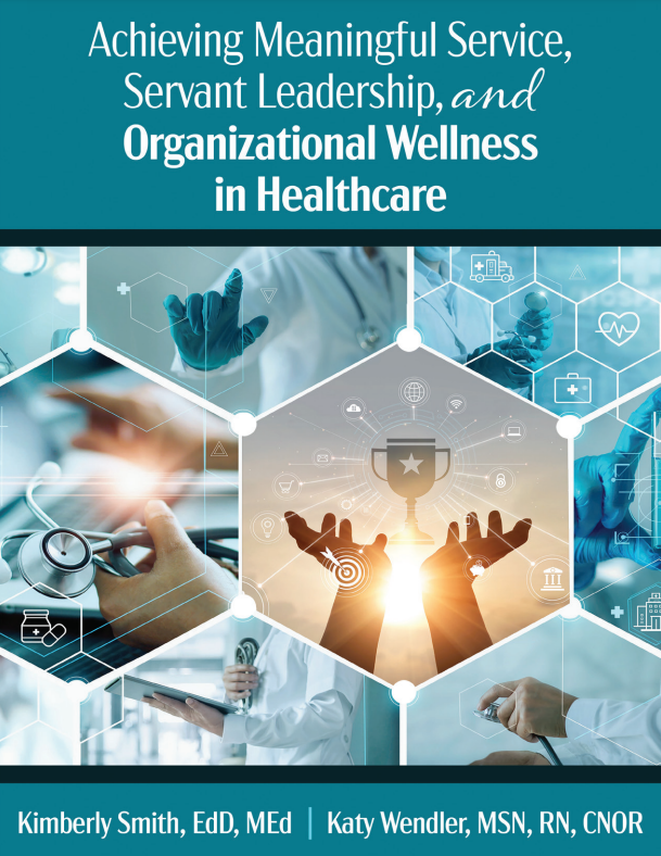 Achieving Meaningful Service, Servant Leadership, and Organizational Wellness in Healthcare through Community Engagement