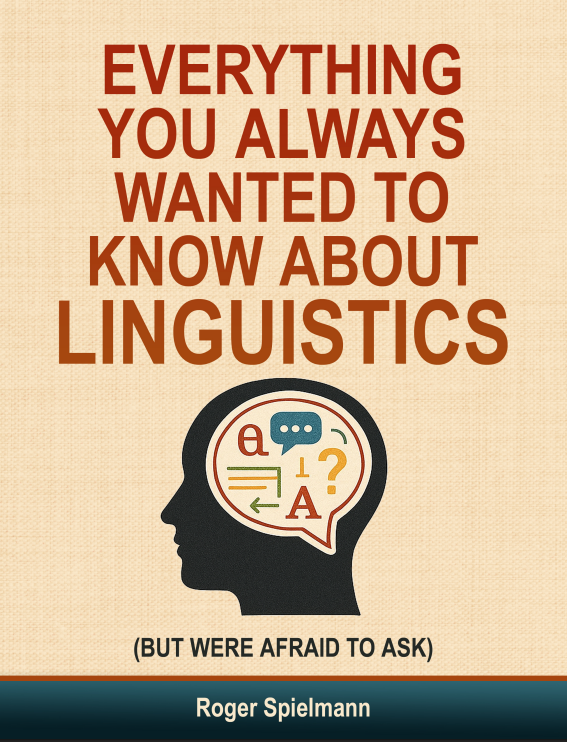 Everything You Always Wanted to Know About Linguistics (But Were Afraid to Ask)