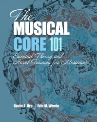 The Musical Core 101: Essential Theory and Aural Training for Musicians