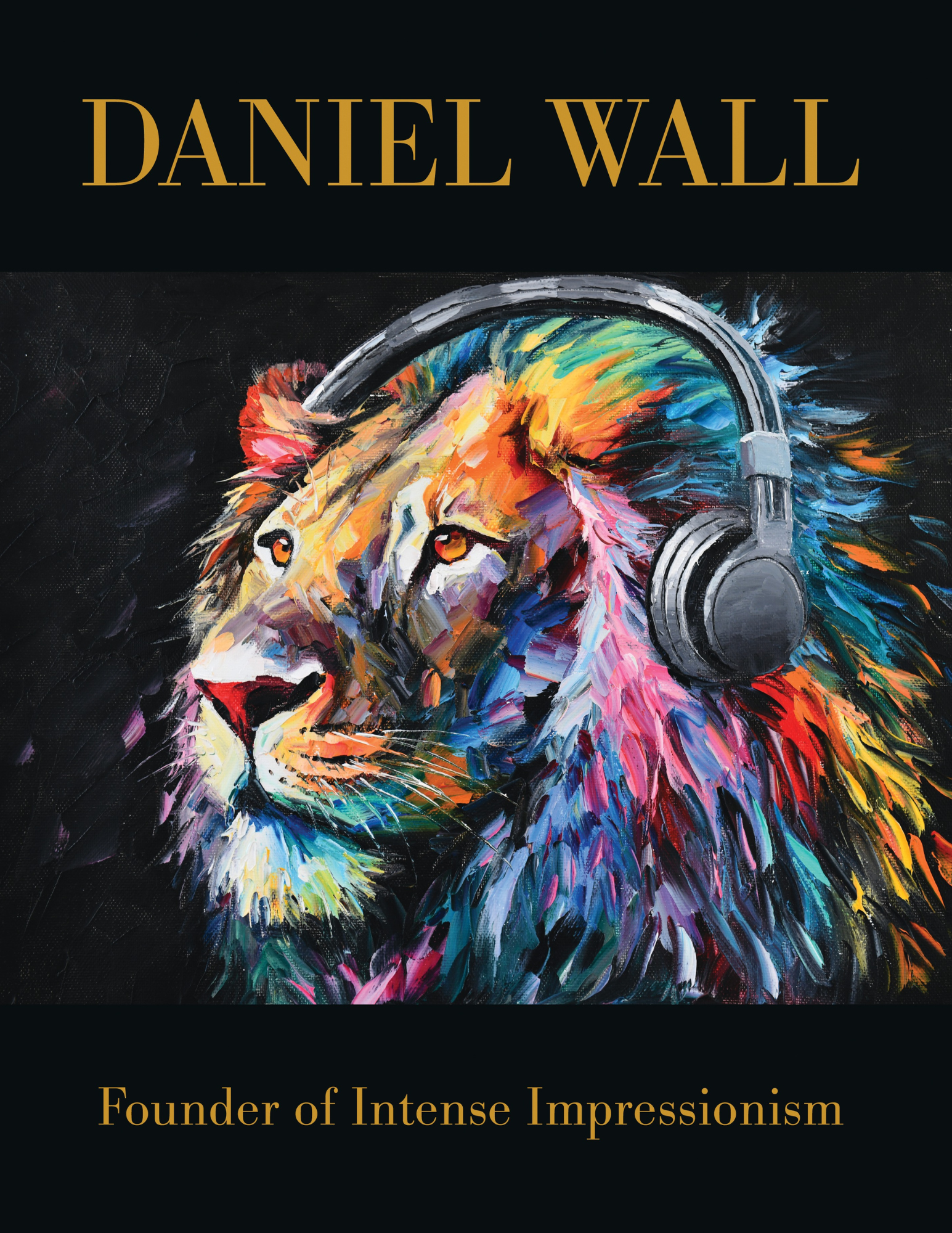 Daniel Wall: Founder of Intense Impressionism