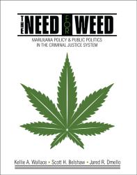 The Need for Weed: Marijuana Policy and Public Politics in the Criminal Justice System