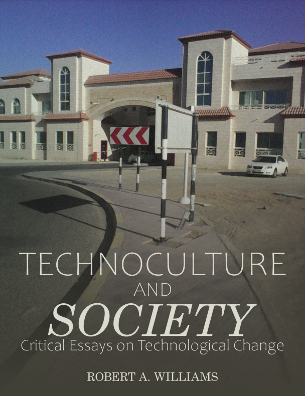 Technoculture & Society: Critical Essays on Technological Change