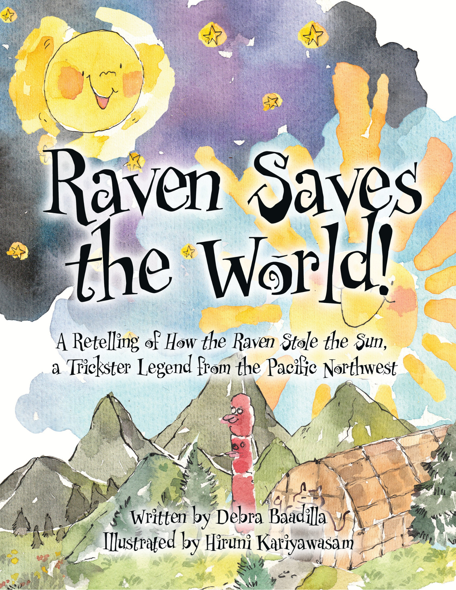 Raven Saves the World! A Retelling of How the Raven Stole the Sun, a Trickster Legend from the Pacific Northwest