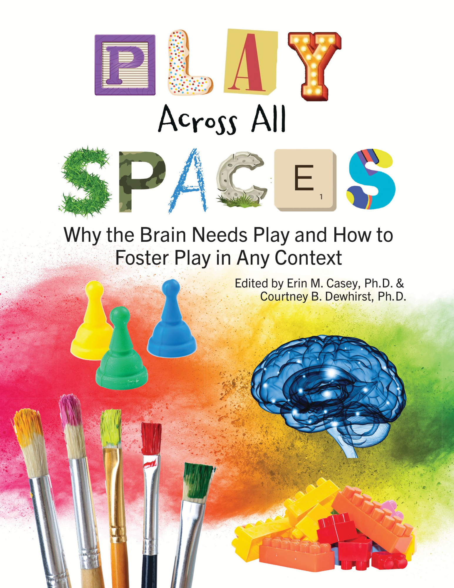 Play Across All Spaces: Why the Brain Needs Play and How to Foster Play in Any Context