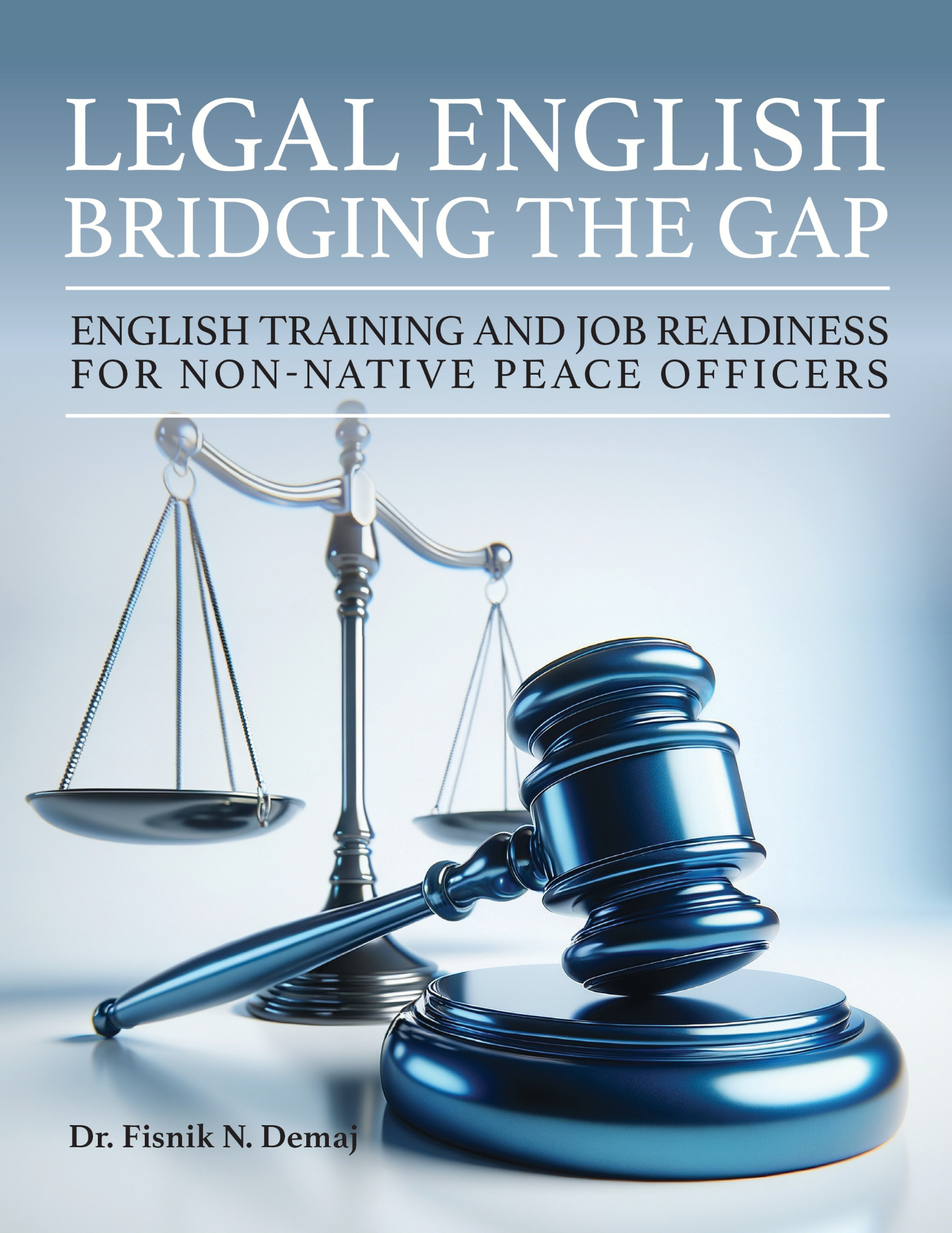Legal English: Bridging the Gap: English Training and Job Readiness for Non-Native Peace Officers