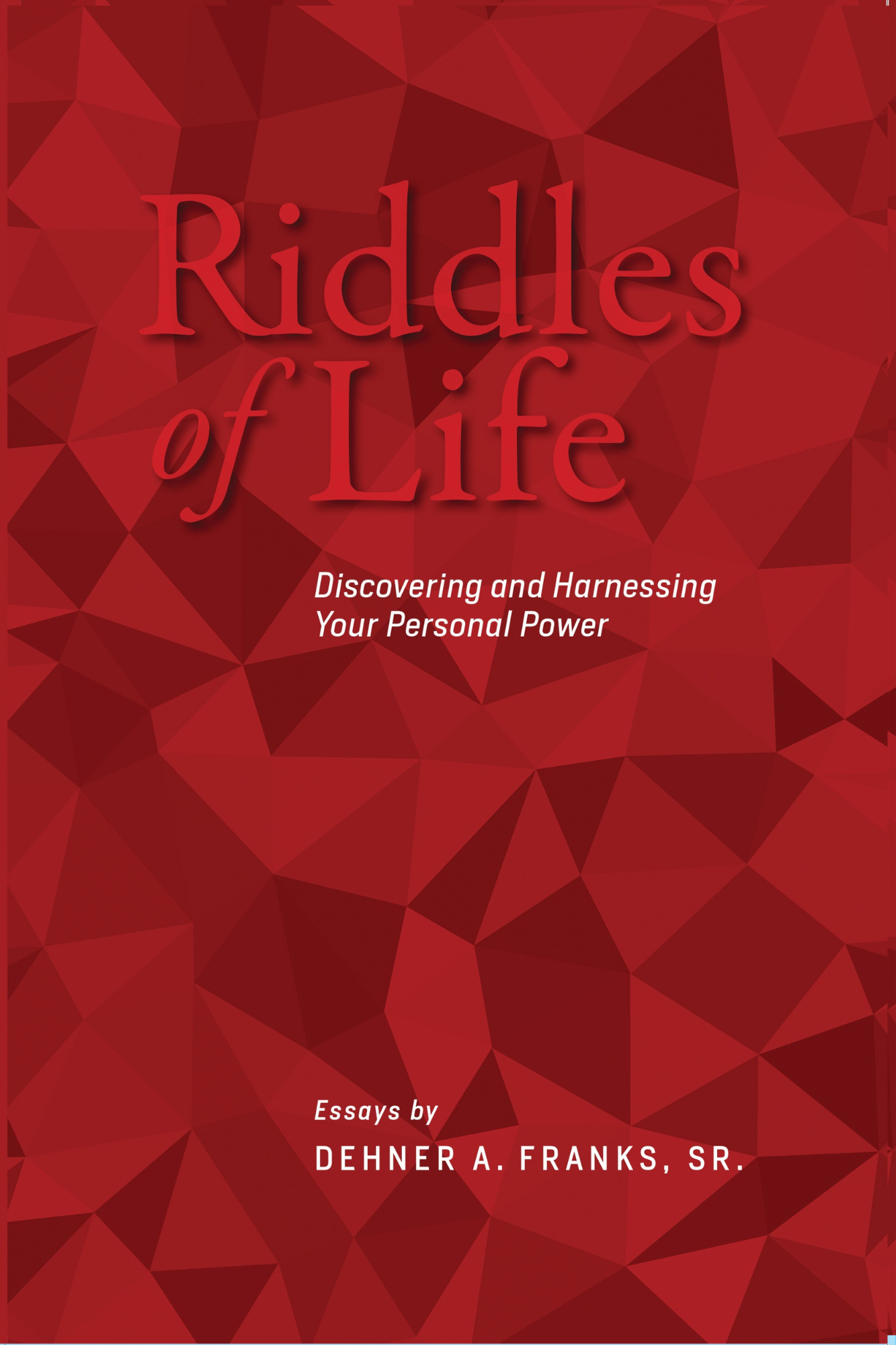 Riddles of Life: Discovering and Harnessing your Personal Power