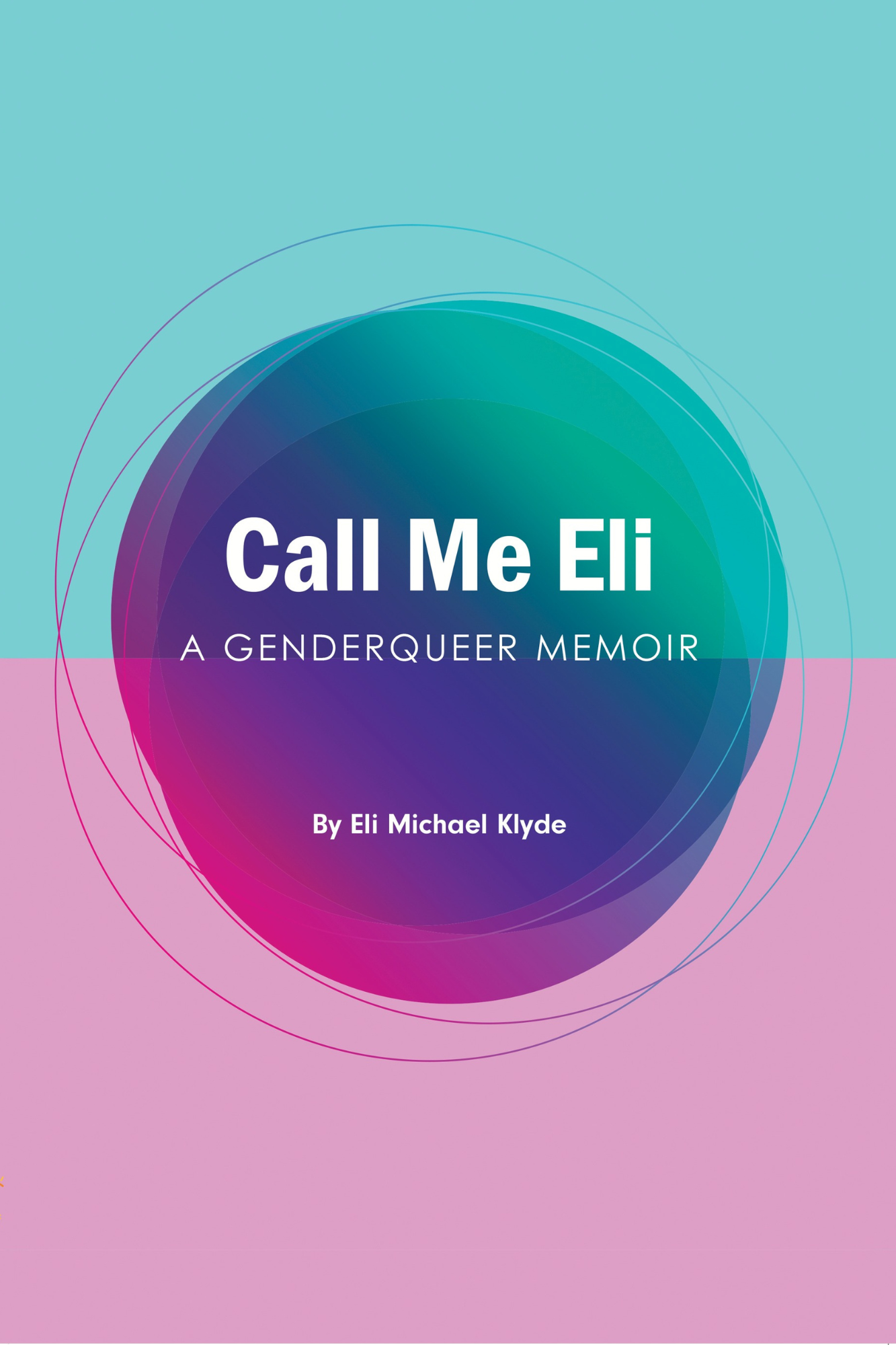 Call Me Eli: A Genderqueer Memoir