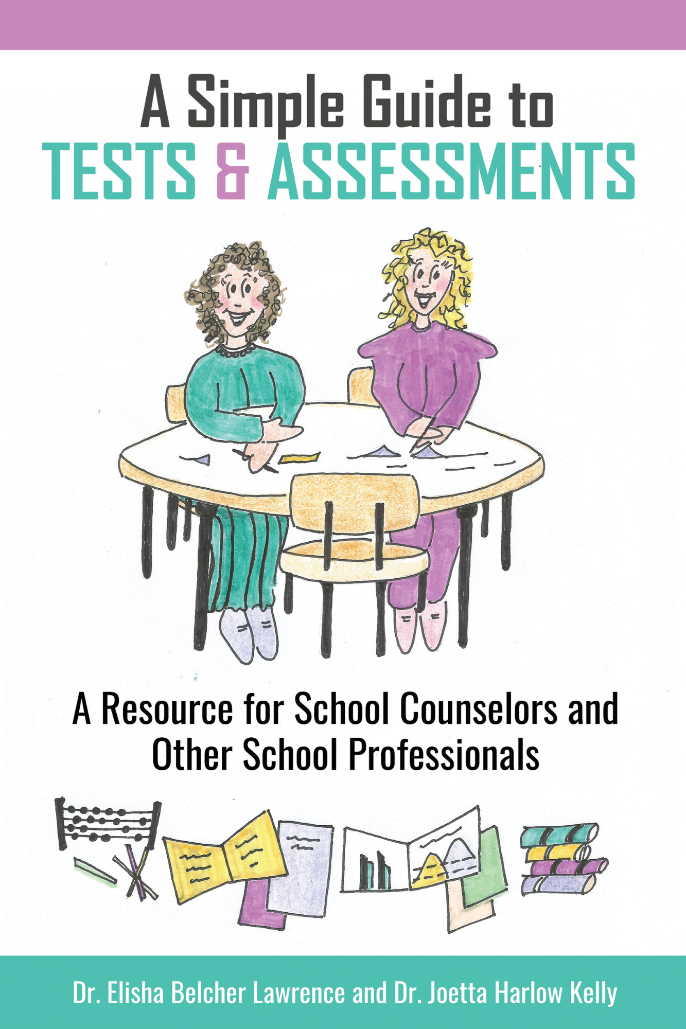 A Simple Guide to Tests & Assessments: A Resource for School Counselors & Other School Professionals