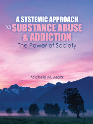 A Systemic Approach to Substance Abuse & Addiction: The Power of Society