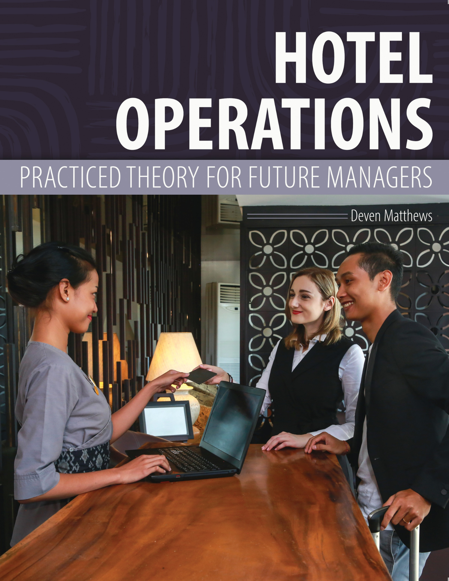 Hotel Operations: Practiced Theory for Future Managers