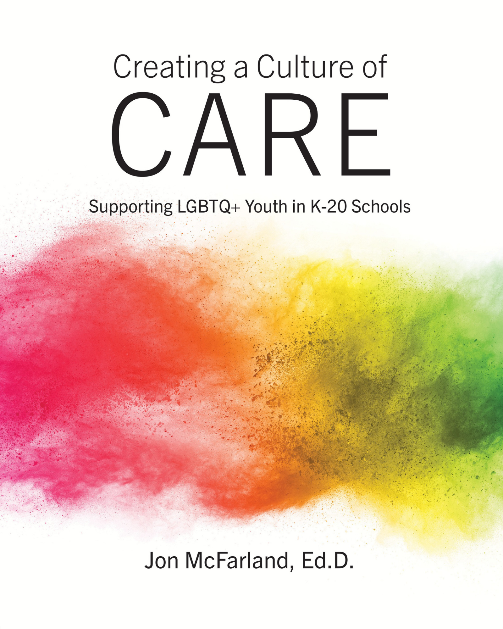 Creating a Culture of CARE: Supporting LGBTQ+ Youth in K-20 Schools
