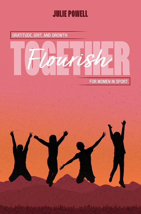 Flourish Together: Gratitude, Grit, and Growth for Women in Sport